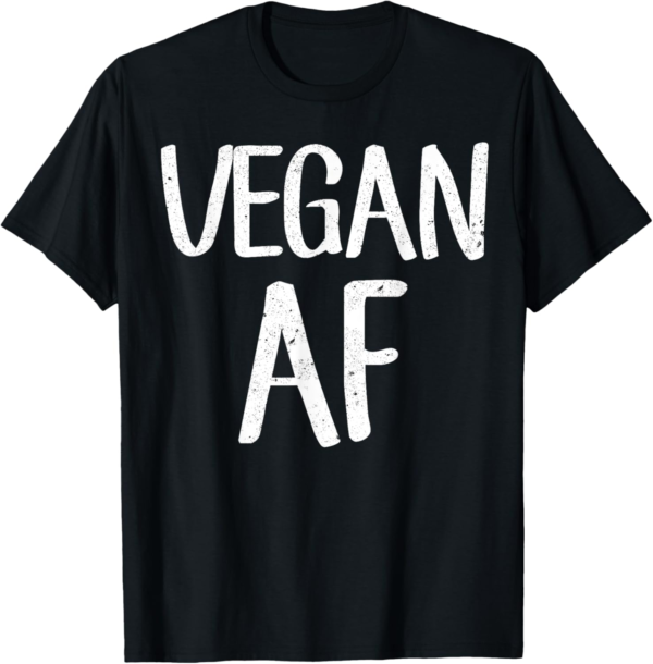 Vegan AF Shirt Funny Vegetarian Gift Idea Tee Shirt - Image 2